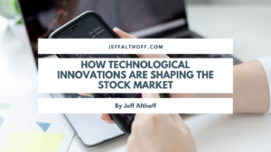 How Technological Innovations Are Shaping the Stock Market
