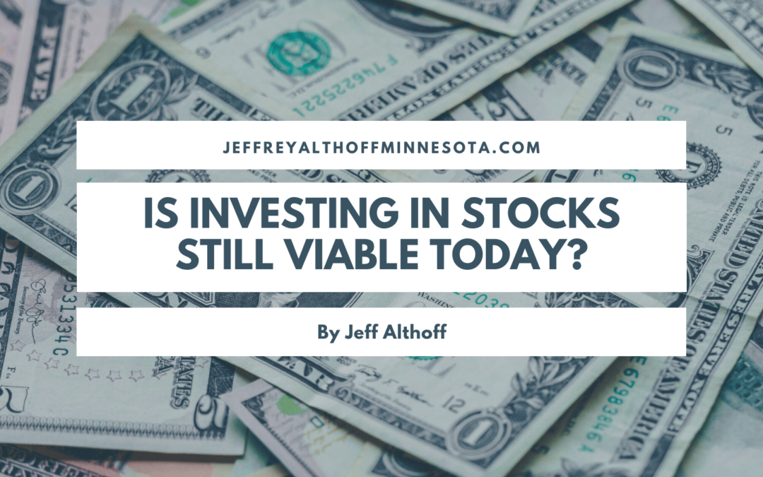 Is Investing in Stocks Still Viable Today?